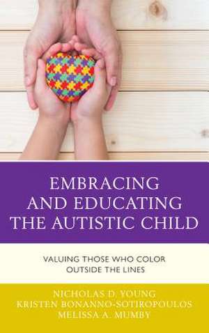 Embracing and Educating the Autistic Child de Melissa A. Mumby