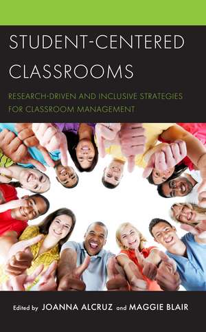 Student-Centered Classrooms: Research-Driven and Inclusive Strategies for Classroom Management de Joanna Alcruz