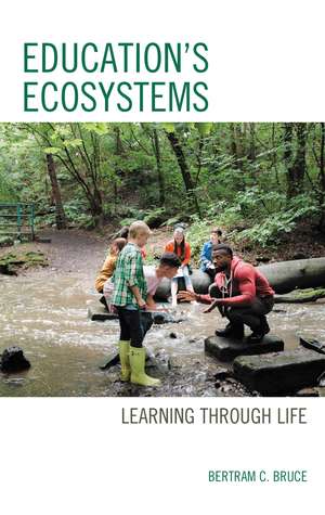 Education's Ecosystems: Learning through Life de Bertram C. Bruce