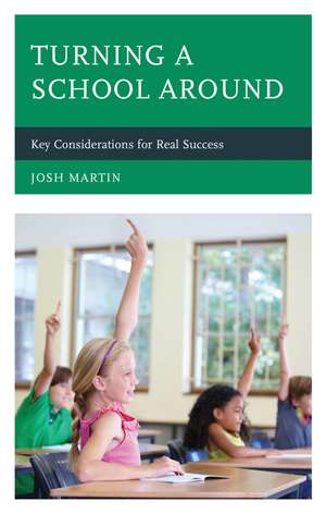 Turning a School Around: Key Considerations for Real Success de Josh Martin