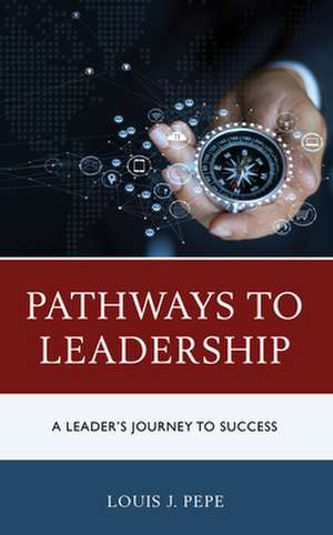 PATHWAYS TO LEADERSHIP de Louis J. Pepe