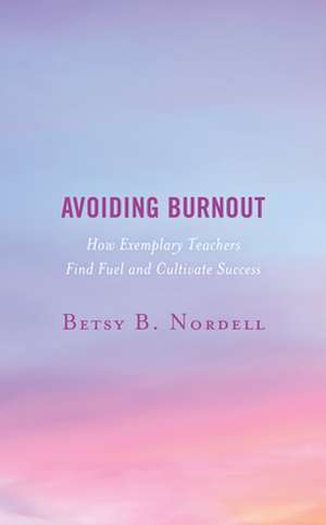 AVOIDING BURNOUTHOW EXEMPLARYCB de Betsy B. Nordell