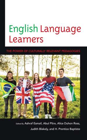 English Language Learners: The Power of Culturally Relevant Pedagogies de Ashraf Esmail
