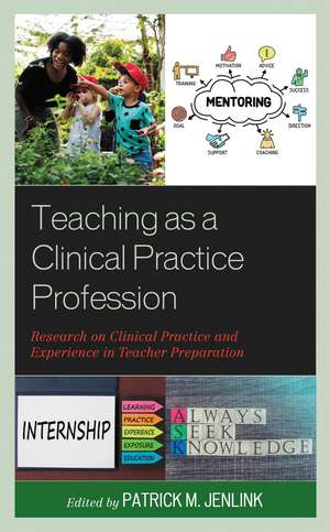 Teaching as a Clinical Practice Profession: Research on Clinical Practice and Experience in Teacher Preparation de Patrick M. Jenlink
