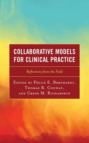 Collaborative Models for Clinical Practice: Reflections from the Field de Philip E. Bernhardt