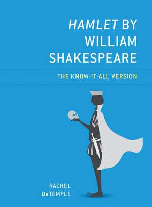 Hamlet by William Shakespeare: The Know-It-All Version de Rachel DeTemple