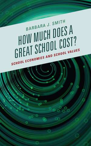 How Much Does a Great School Cost? de Barbara J. Smith