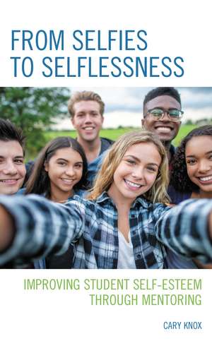 From Selfies to Selflessness: Improving Student Self-Esteem through Mentoring de Cary Knox