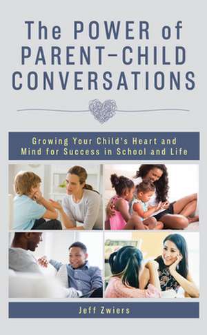 Power of Parent-Child Conversations de Jeff Zwiers