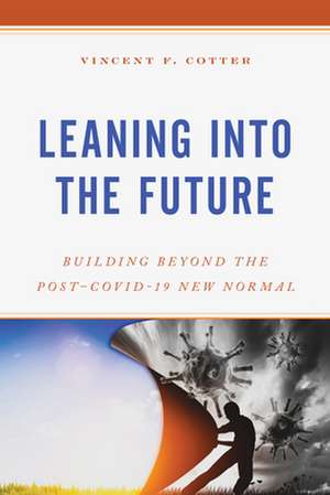 Leaning into the Future de Vincent F. Cotter