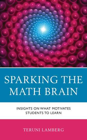 Sparking the Math Brain: Insights on What Motivates Students to Learn de Teruni Lamberg