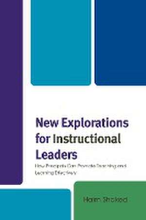 New Explorations for Instructional Leaders de Haim Shaked