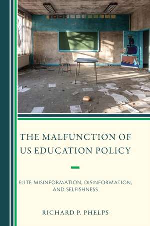 The Malfunction of US Education Policy de Richard P. Phelps