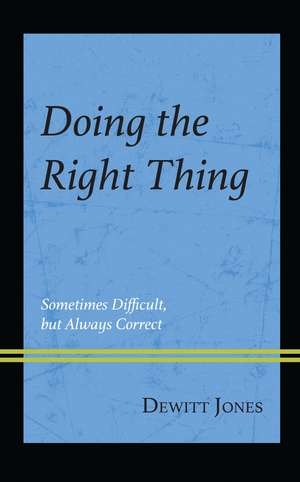 Doing the Right Thing: Sometimes Difficult, But Always Correct de Dewitt Jones