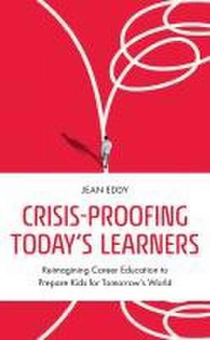 Crisis-Proofing Today's Learners de Jean Eddy