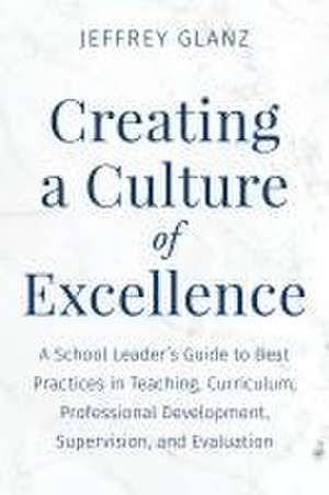 Creating a Culture of Excellence de Jeffrey Glanz