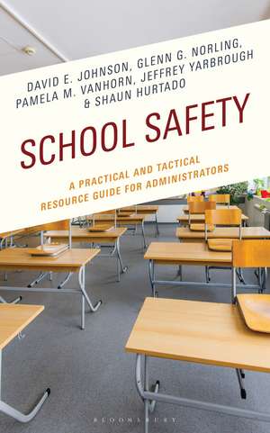 School Safety: A Practical and Tactical Resource Guide for Administrators de David E. Johnson
