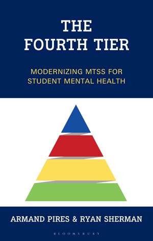 The Fourth Tier: Modernizing MTSS for Student Mental Health de Armand Pires