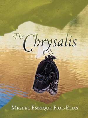 The Chrysalis de Miguel Enrique Fiol-Elias