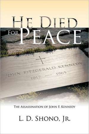 He Died for Peace de Shono Jr, L. D.