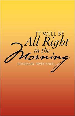 It Will Be All Right in the Morning de Rosemary Pavey-Snell