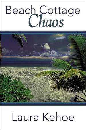 Beach Cottage Chaos de Laura Kehoe