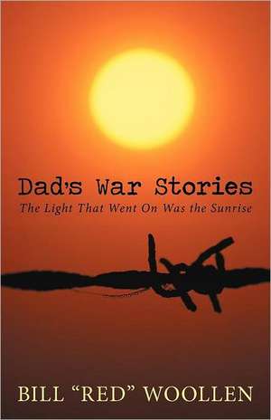 Dad's War Stories de Bill "Red" Woollen