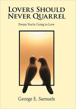 Lovers Should Never Quarrel de George E. Samuels