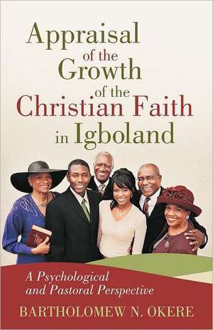 Appraisal of the Growth of the Christian Faith in Igboland de Bartholomew N. Okere