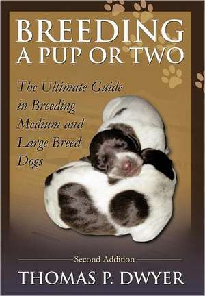 Breeding a Pup or Two de Thomas P. Dwyer