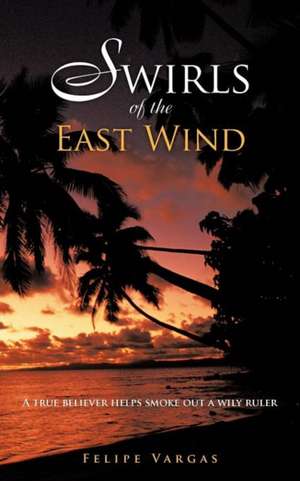 Swirls of the East Wind de Felipe Vargas