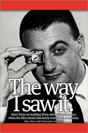 The Way I Saw It. de Marc Wyse