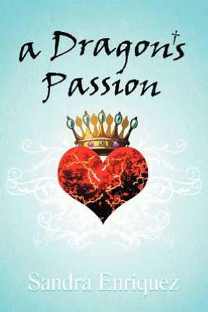 A Dragon's Passion de Sandra Enriquez