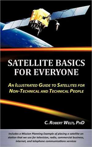 Satellite Basics for Everyone de C. Robert Welti Phd