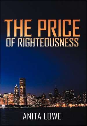 The Price of Righteousness de Anita Lowe