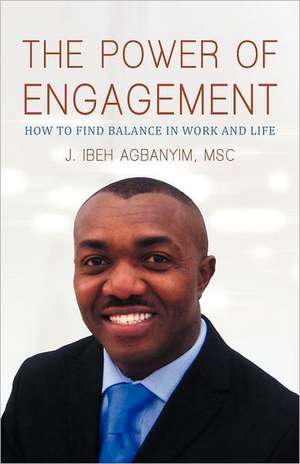 The Power of Engagement de J. Ibeh Agbanyim Msc