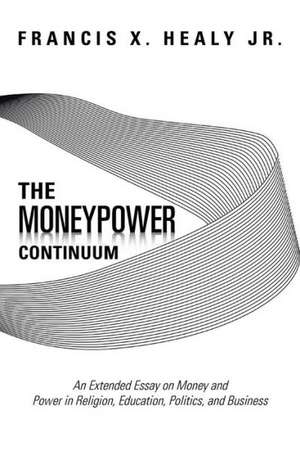 The Moneypower Continuum de Francis X. Healy Jr