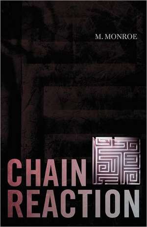 Chain Reaction de M. Monroe