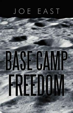 Base Camp Freedom de Joe East