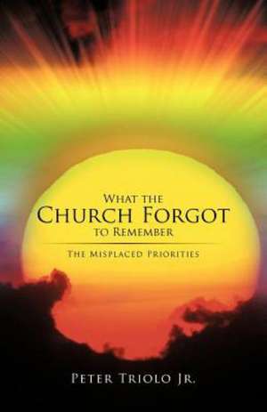 What the Church Forgot to Remember de Peter Triolo Jr