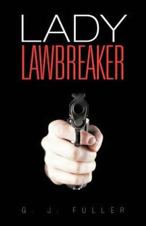 Lady Lawbreaker de G. J. Fuller