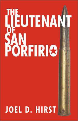 The Lieutenant of San Porfirio de Joel D. Hirst