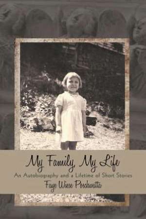 My Family, My Life de Faye Wiese Poschwatta