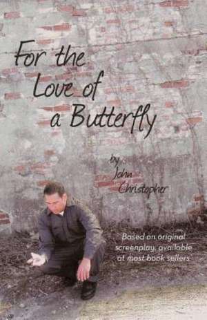 For the Love of a Butterfly de John Christopher