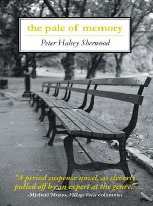 The Pale of Memory de Peter Halsey Sherwood