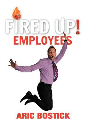 Fired Up! Employees de Aric Bostick