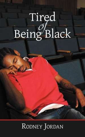 Tired of Being Black de Rodney Jordan