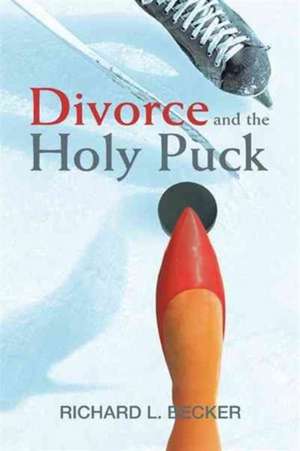 Divorce and the Holy Puck de Richard L. Becker