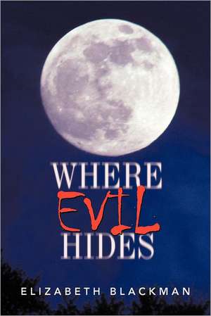 Where Evil Hides de Elizabeth Blackman