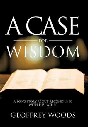 A Case for Wisdom de Geoffrey Woods